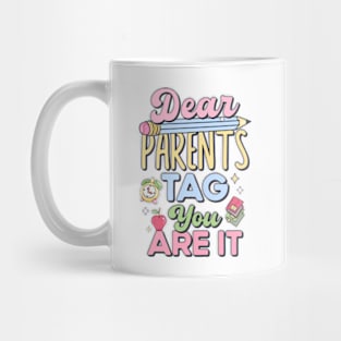 Last Day of School Teacher Dear Parents Tag You Are It Mug